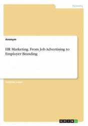 HR Marketing. From Job Advertising to Employer Branding - Anonym (ISBN: 9783668734975)