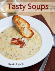 Tasty Soups - Kevin Lynch (ISBN: 9781300531777)