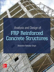 Analysis and Design of FRP Reinforced Concrete Structures - Shamsher Singh (ISBN: 9780071847896)