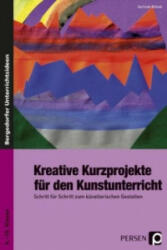 Kreative Kurzprojekte für den Kunstunterricht - Gerlinde Blahak (2009)