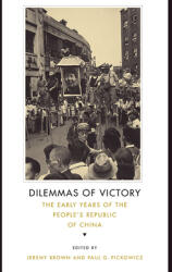 Dilemmas of Victory: The Early Years of the People's Republic of China (ISBN: 9780674047020)