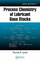 Process Chemistry of Lubricant Base Stocks - Thomas R. Lynch (ISBN: 9780849338496)