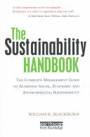 The Sustainability Handbook: The Complete Management Guide to Achieving Social Economic and Environmental Responsibility (ISBN: 9781138990098)