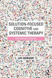 Solution-Focused Cognitive and Systemic Therapy - Luc Isebaert (ISBN: 9781138677685)