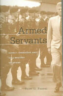 Armed Servants: Agency Oversight and Civil-Military Relations (ISBN: 9780674017610)