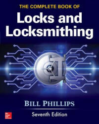 Complete Book of Locks and Locksmithing, Seventh Edition - Bill Phillips (ISBN: 9781259834684)