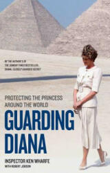 Guarding Diana - Protecting The Princess Around the World - KEN WHARFE (ISBN: 9781786069092)