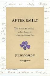 After Emily: Two Remarkable Women and the Legacy of America's Greatest Poet (ISBN: 9780393249262)