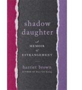 Shadow Daughter: A Memoir of Estrangement - Harriet Brown (ISBN: 9780738234533)