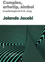 Complex, arhetip, simbol în psihologia lui C. G. Jung (ISBN: 9786064005519)