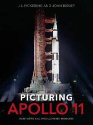Picturing Apollo 11 - J. L. Pickering, John Bisney (ISBN: 9780813056173)