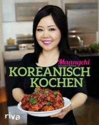 Koreanisch kochen - Maangchi, Lauren Chattman (ISBN: 9783742303561)