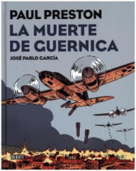 La muerte de Guernica en cómic - PAUL PRESTON, JOSE PABLO GARCIA (ISBN: 9788499927435)