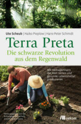 Terra Preta. Die schwarze Revolution aus dem Regenwald - Ute Scheub, Haiko Pieplow, Hans-Peter Schmidt (ISBN: 9783962380267)