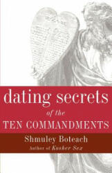 Dating Secrets of the Ten Commandments - Shmuley Boteach (ISBN: 9780767905602)