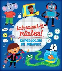 Antreneaza-ti mintea! Superjocuri de memorie - Lisa Regan (ISBN: 9786063332579)