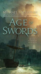 Age of Swords: Book Two of the Legends of the First Empire - Michael J. Sullivan (ISBN: 9781101965382)