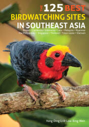 125 Best Bird Watching Sites in Southeast Asia - Yong Ding Li, Low Wen (ISBN: 9781912081523)