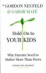 Hold on to Your Kids - Gabor Maté (ISBN: 9781785042195)