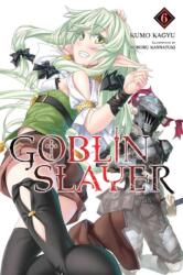 Goblin Slayer, Vol. 6 (light novel) - Kumo Kagyu (ISBN: 9781975327842)