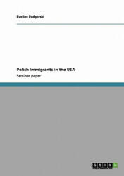 Polish Immigrants in the USA - Eveline Podgorski (ISBN: 9783640230594)