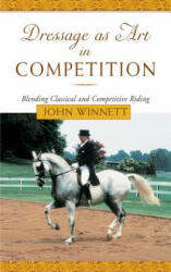 Dressage as Art in Competition - John W. Winnett (ISBN: 9781585746019)