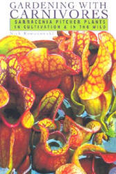 Gardening with Carnivores: Sarracenia Pitcher Plants in Cultivation & in the Wild - Nick Romanowski (ISBN: 9780813025094)
