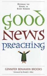 Good News Preaching: Offering the Gospel in Every Sermon (ISBN: 9780829819175)