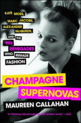 Champagne Supernovas - Maureen Callahan (ISBN: 9781451640588)