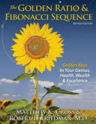 The Golden Ratio & Fibonacci Sequence: Golden Keys to Your Genius Health Wealth & Excellence (ISBN: 9781939623003)