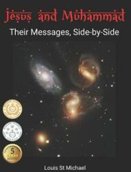 Jesus and Muhammad: Their Messages Side-by-Side (ISBN: 9780999614600)