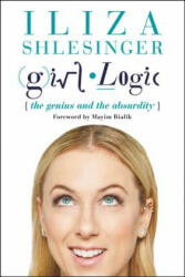 Girl Logic - Iliza Shlesinger (ISBN: 9781602863347)