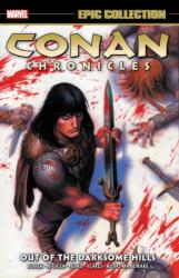 Conan Chronicles Epic Collection: Out Of The Darksome Hills (ISBN: 9781302915902)
