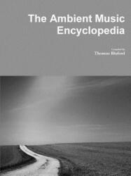 Ambient Music Encyclopedia - Thomas Bluford (ISBN: 9781329612051)