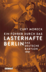 Ein Führer durch das lasterhafte Berlin - Curt Moreck (ISBN: 9783898091497)