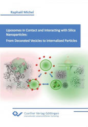 Liposomes in Contact and Interacting with Silica Nanoparticles: From Decorated Vesicles to Internalized Particles. - Raphael Michel (ISBN: 9783954045792)