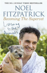 Listening to the Animals: Becoming The Supervet - Noel Fitzpatrick (2019)