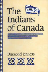 Indians of Canada - Diamond Jenness (ISBN: 9780802063267)
