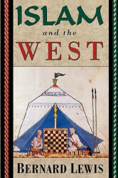 Islam and the West - Bernard Lewis (ISBN: 9780195090611)