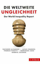 Die weltweite Ungleichheit - Thomas Piketty, Facundo Alvaredo, Lucas Chancel, Emmanuel Saez, Gabriel Zucman (ISBN: 9783406723858)