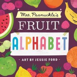 Mrs. Peanuckle's Fruit Alphabet - Mrs Peanuckle, Jessie Ford (ISBN: 9781623368722)