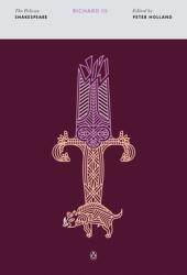 Richard III - William Shakespeare, Peter Holland, Peter Holland (ISBN: 9780143130253)