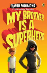 My Brother Is a Superhero - David Solomons (ISBN: 9780147516053)