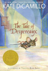 Tale of Despereaux - Kate DiCamillo, Timothy Basil Ering (ISBN: 9780763680893)