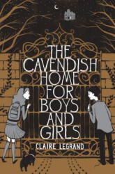 The Cavendish Home for Boys and Girls - Claire Legrand, Sarah Watts (ISBN: 9781442442924)
