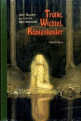 Trolle, Wichtel, Königskinder - John Bauer (2004)