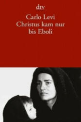 Christus kam nur bis Eboli - Carlo Levi, Helly Hohenemser-Steglich (2003)