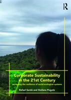 Corporate Sustainability in the 21st Century: Increasing the Resilience of Social-Ecological Systems (ISBN: 9781138744653)