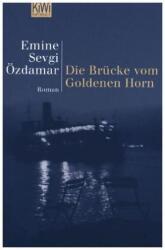 DIE BRUCKE VOM GOLDENEN HORN - Emine S. Özdamar (2002)