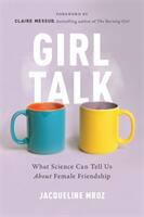 Girl Talk: What Science Can Tell Us about Female Friendship (ISBN: 9781580057677)